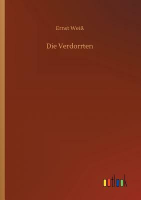 Die Verdorrten by Ernst Wei