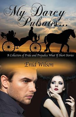 My Darcy Pulsates... by Enid Wilson