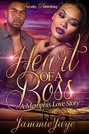 Heart of a Boss: A Memphis Love Story by Jammie Jaye