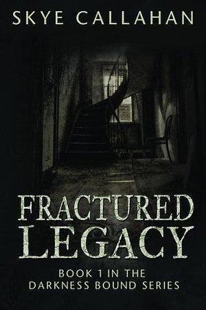 Fractured Legacy by S.J. Callahan, S.J. Callahan