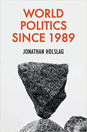 World Politics Since 1989 by Jonathan Holslag