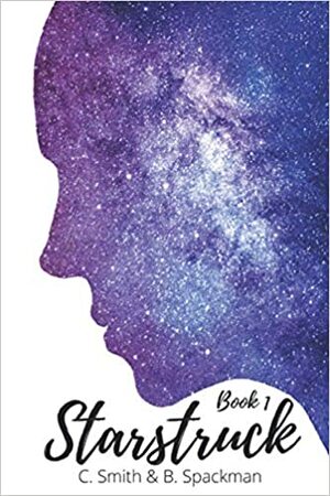 Starstruck (Starstruck #1) by C. Smith, B. Spackman