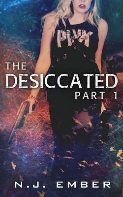 The Desiccated - Part 1 by N.J. Ember, Nadia Hasan