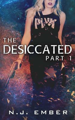 The Desiccated - Part 1 by Nadia Hasan, N.J. Ember