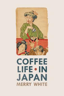 Coffee Life in Japan by Merry White