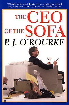 The CEO of the Sofa by P.J. O'Rourke