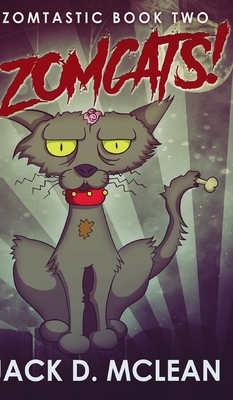Zomcats! (Zomtastic Book 2) by Jack D. McLean