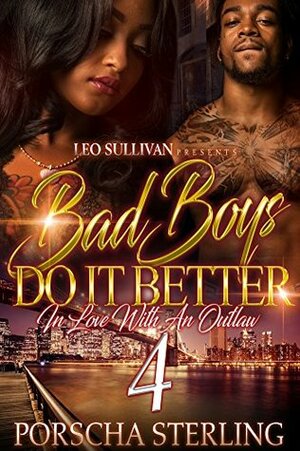 Bad Boys Do It Better 4: In Love With an Outlaw by Porscha Sterling