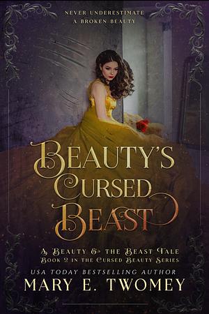 Beauty's Cursed Beast: A Beauty and the Beast Retelling by Mary E. Twomey