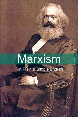 Marxism in Plain and Simple English: The Theory of Marxism in a Way Anyone Can Understand by BookCaps, Golgotha Press