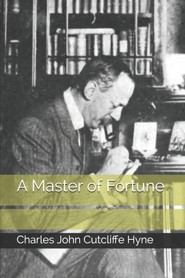 A Master of Fortune by C. J. Cutcliffe Hyne