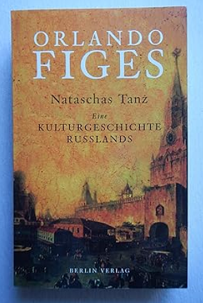 Nataschas Tanz: Eine Kulturgeschichte Russlands by Orlando Figes