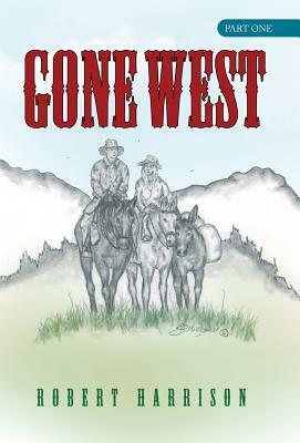 Gone West: Part One by Robert Harrison