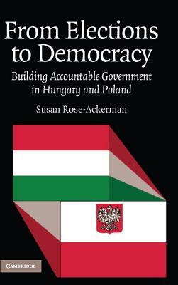 From Elections to Democracy by Susan Rose-Ackerman