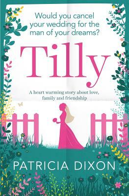 Tilly: a heart warming story about love, family and friendship by Patricia Dixon