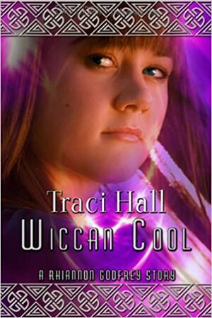 Wiccan Cool by Traci E. Hall, Traci Hall