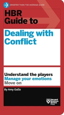HBR Guide to Dealing with Conflict (HBR Guide Series) by Amy Gallo