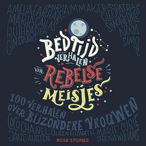 Bedtijdverhalen voor rebelse meisjes by Francesca Cavallo, Elena Favilli
