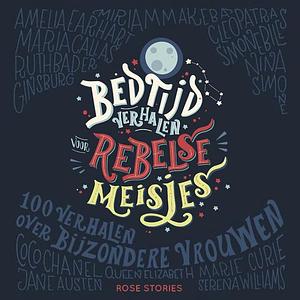 Bedtijdverhalen voor rebelse meisjes by Elena Favilli, Francesca Cavallo