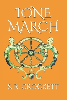 Ione March by S. R. Crockett