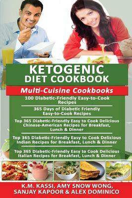 Ketogenic Diet Cookbook: Multi-Cuisine Cookbooks- 100 Diabetic-Friendly Recipes+ 365 Diabetic-Friendly Recipes+ Top 365 Chinese-American Recipe by Sanjay Kapoor, Alex Dominico, Amy Snow Wong