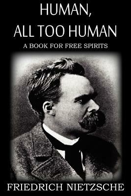 Human, All Too Human by Alexander Harvey, Friedrich Nietzsche