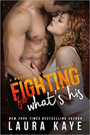 Fighting for What's His by Laura Kaye