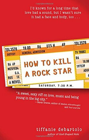 How to Kill a Rock Star by Tiffanie DeBartolo