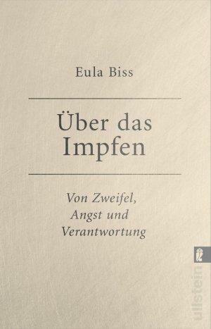 Über das Impfen: Von Zweifel, Angst und Verantwortung | Eine Streitschrift zur aktuellen Impfdebatte by Eula Biss