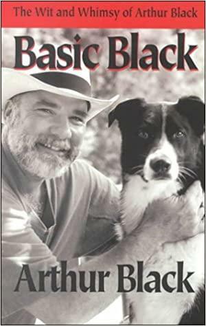 Basic Black: The Wit and Whimsy of Arthur Black by Arthur Black