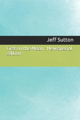 First on the Moon: New special edition by Jeff Sutton