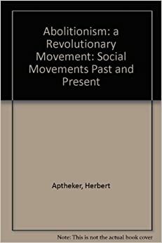 Abolitionism: A Revolutionary Movement by Herbert Aptheker