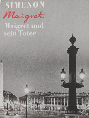 Maigret und sein Toter: Roman by Georges Simenon