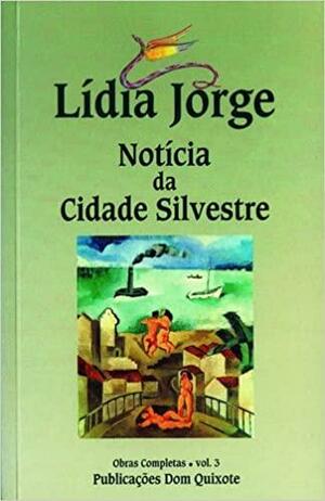 Notícia da Cidade Silvestre by Lídia Jorge