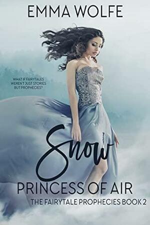 Snow: Princess of Air: A Sweet, Contemporary Fairytale Retelling by Anne-Marie Meyer