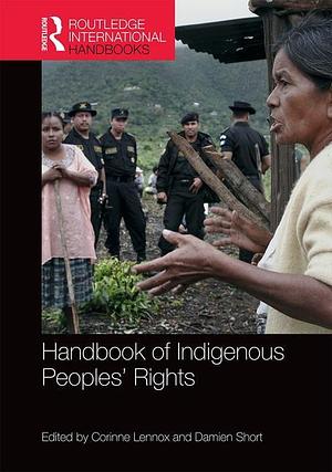 Handbook of Indigenous Peoples' Rights by Damien Short, Corinne Lennox