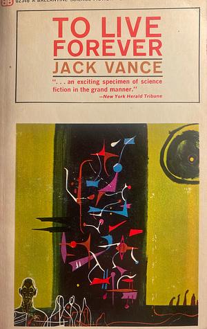 To Live Forever by Jack Vance