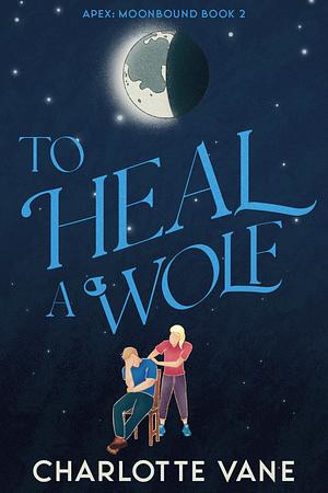 To Heal a Wolf by Charlotte Vane