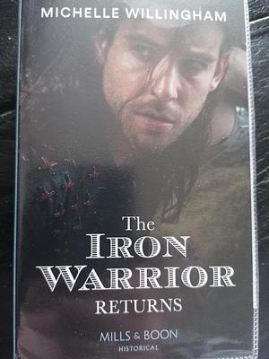 The Iron Warrior Returns by Michelle Willingham