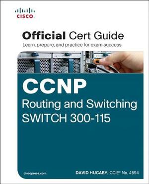 CCNP Routing and Switching Switch 300-115 Official Cert Guide by David Hucaby