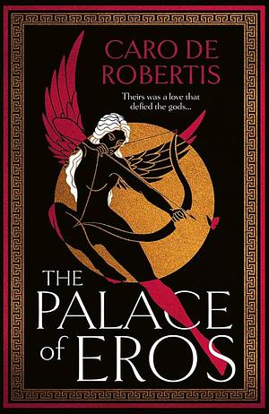 The Palace of Eros by Caro De Robertis