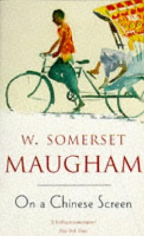 On A Chinese Screen by W. Somerset Maugham