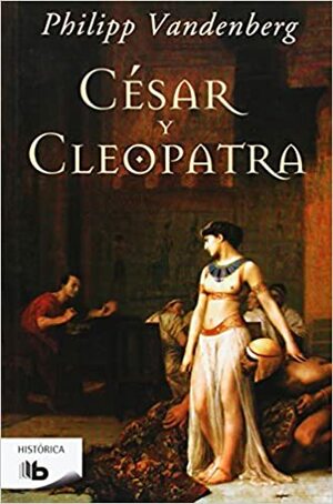 Cesar y Cleopatra / Caesar and Cleopatra by Philipp Vandenberg