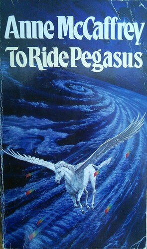 To Ride Pegasus by Anne McCaffrey