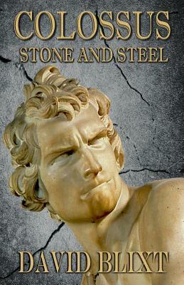 Colossus: Stone and Steel by David Blixt