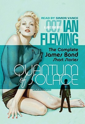 Quantum of Solace: The Complete James Bond Short Stories by Ian Fleming