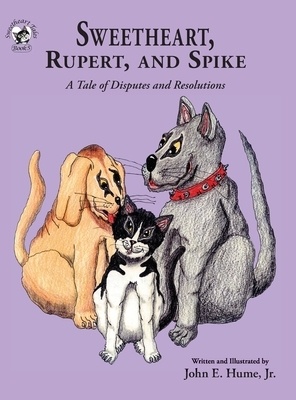 Sweetheart, Rupert, and Spike: A Tale of Disputes and Resolutions by John E. Hume