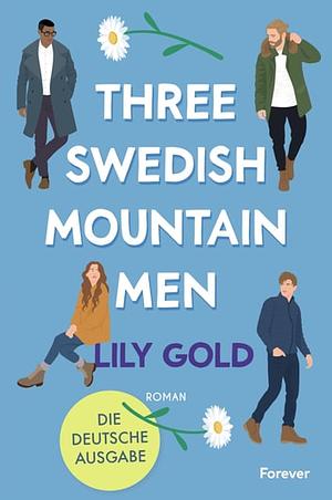 Three Swedish Mountain Men: Roman | Die deutsche Ausgabe by Lily Gold