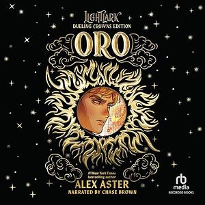 Oro: Dueling Crowns Edition by Alex Aster