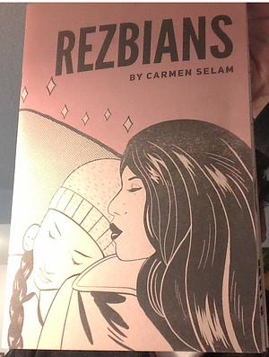 Rezbians by Carmen Selam